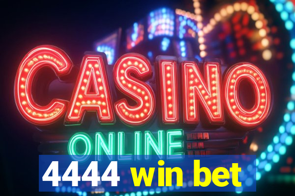 4444 win bet