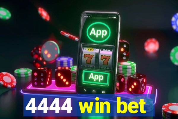 4444 win bet