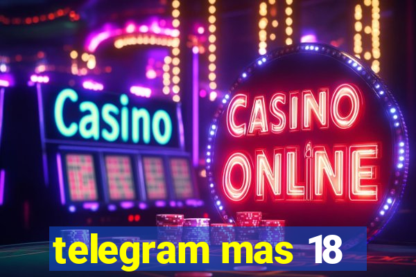 telegram mas 18
