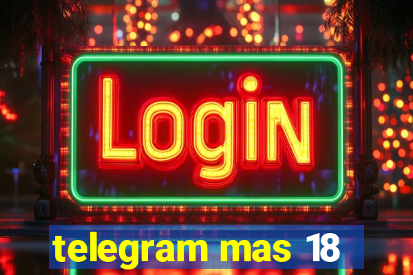 telegram mas 18