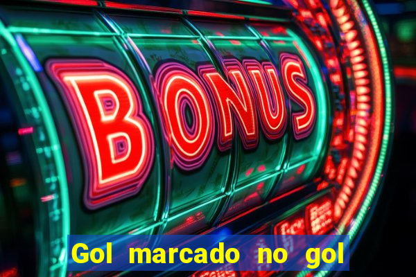 Gol marcado no gol marcado betano