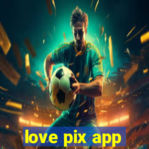 love pix app