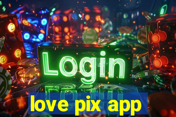 love pix app