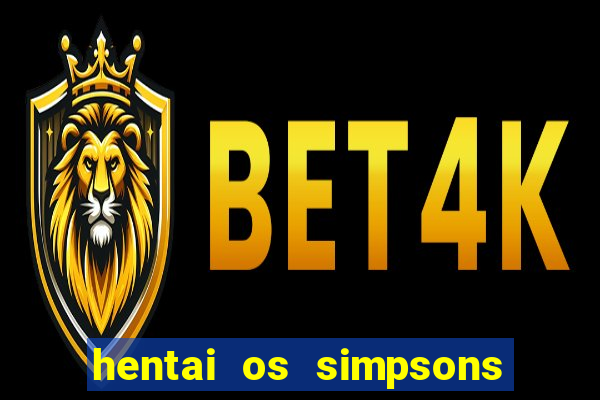 hentai os simpsons futebol e cerveja