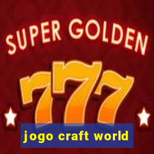 jogo craft world