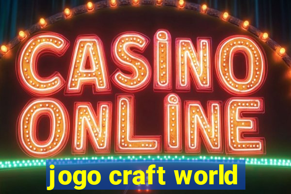 jogo craft world