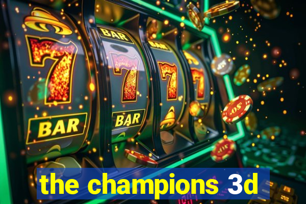 the champions 3d