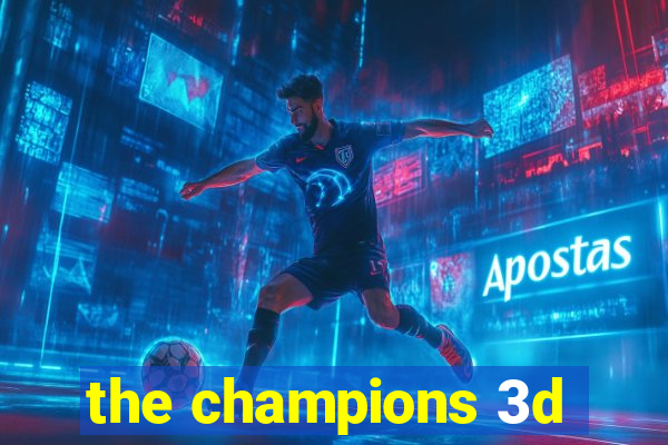 the champions 3d