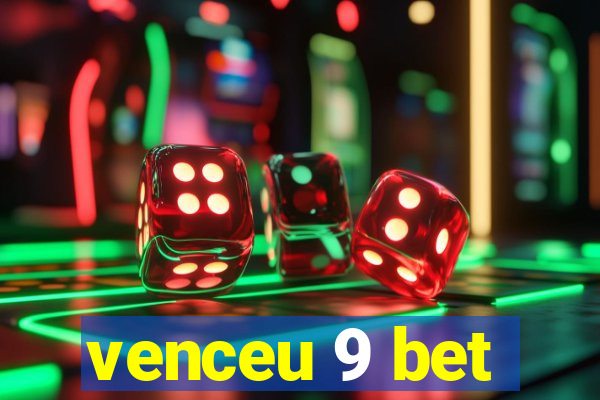 venceu 9 bet