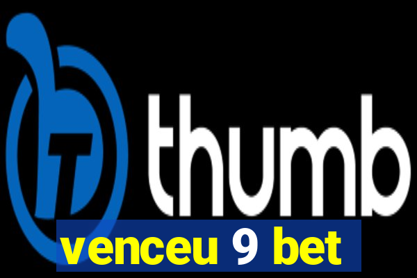 venceu 9 bet