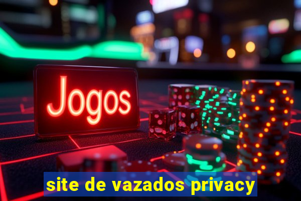 site de vazados privacy