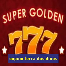 cupom terra dos dinos