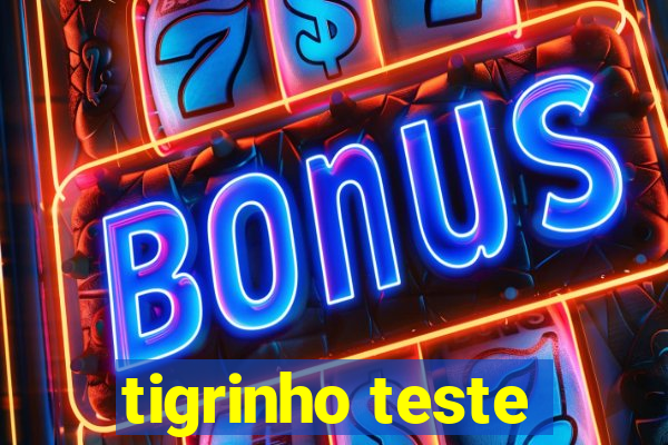tigrinho teste