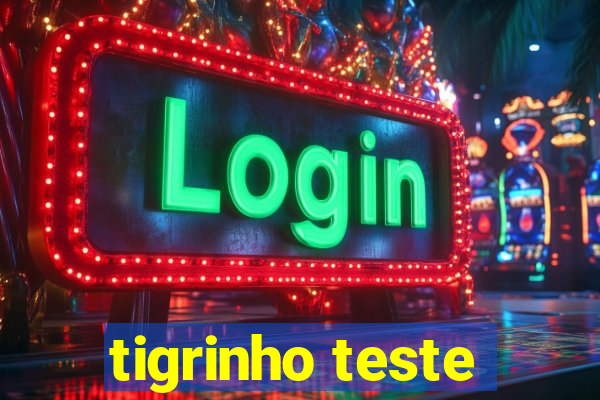 tigrinho teste