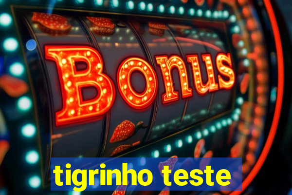 tigrinho teste