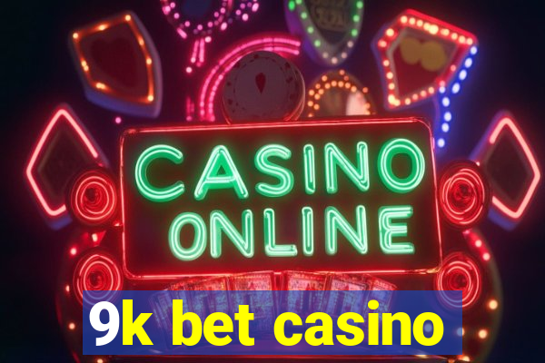 9k bet casino