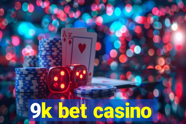9k bet casino