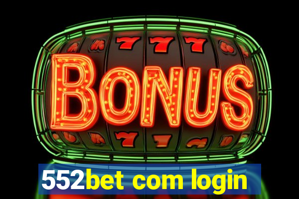 552bet com login