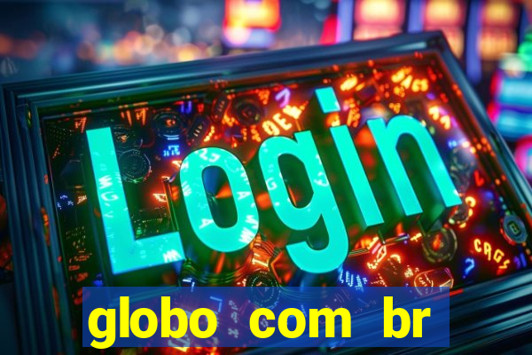 globo com br absolutamente noticias