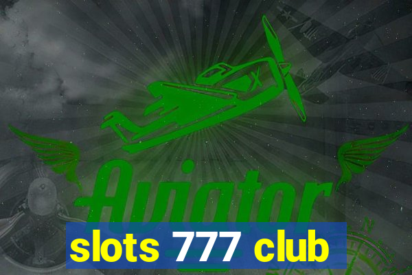 slots 777 club