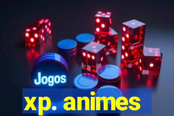 xp. animes