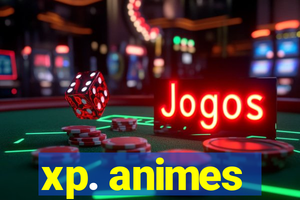 xp. animes
