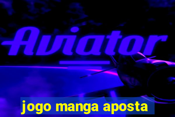 jogo manga aposta