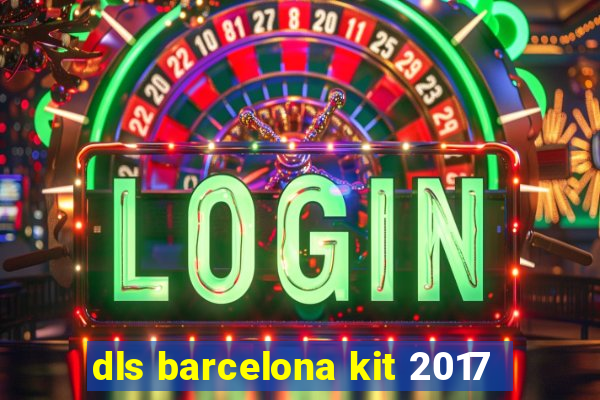 dls barcelona kit 2017