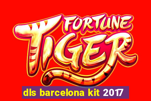 dls barcelona kit 2017