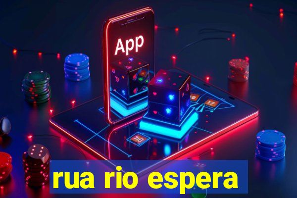 rua rio espera