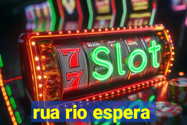 rua rio espera
