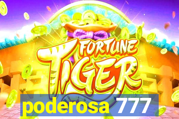poderosa 777