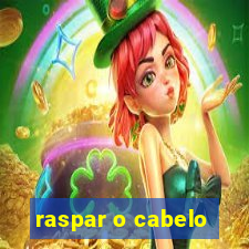 raspar o cabelo