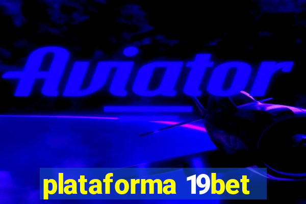 plataforma 19bet