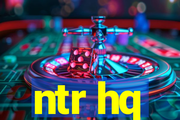 ntr hq