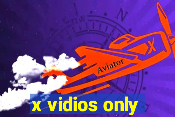 x vidios only