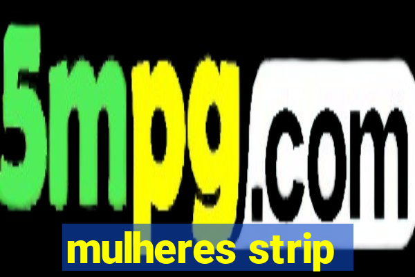 mulheres strip