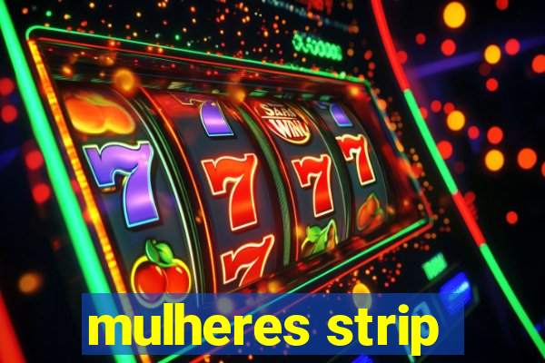 mulheres strip