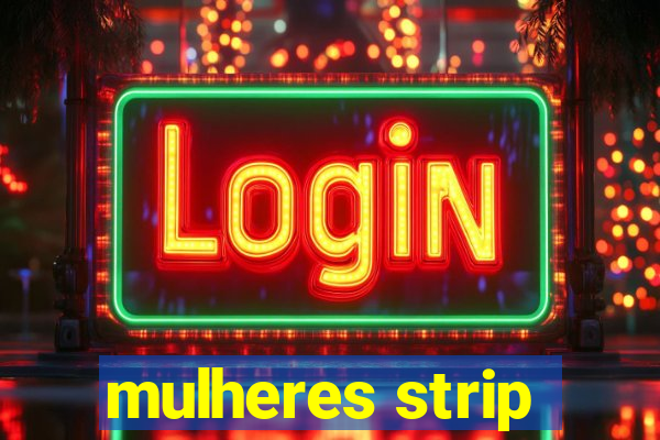 mulheres strip