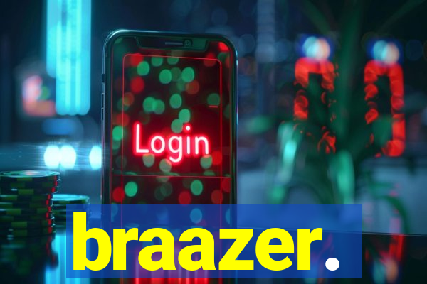 braazer.