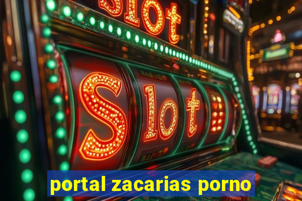 portal zacarias porno