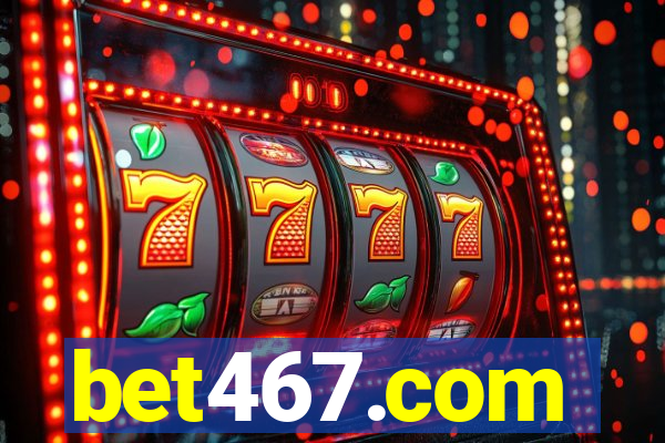 bet467.com
