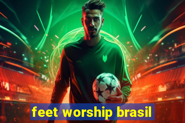 feet worship brasil
