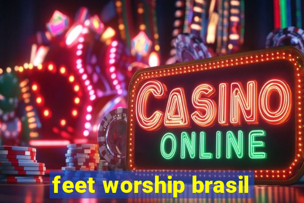 feet worship brasil