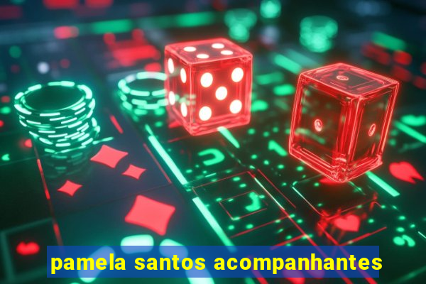 pamela santos acompanhantes