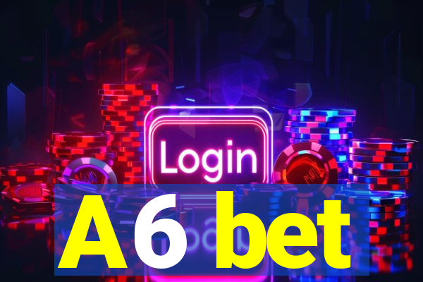 A6 bet