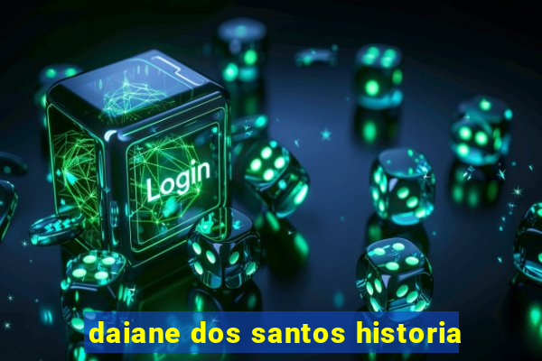 daiane dos santos historia