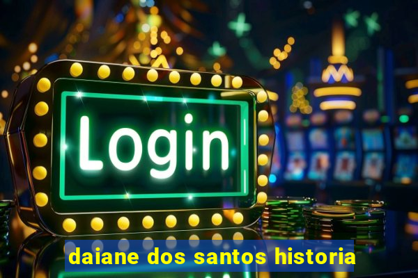 daiane dos santos historia