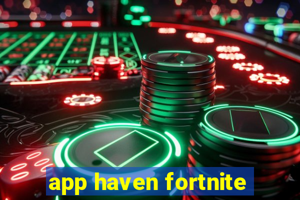 app haven fortnite