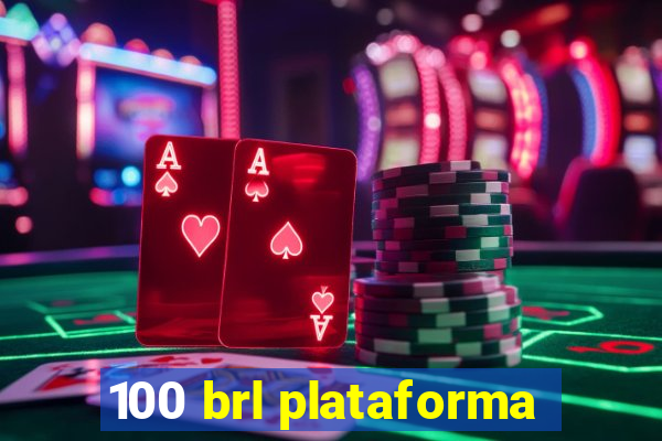 100 brl plataforma